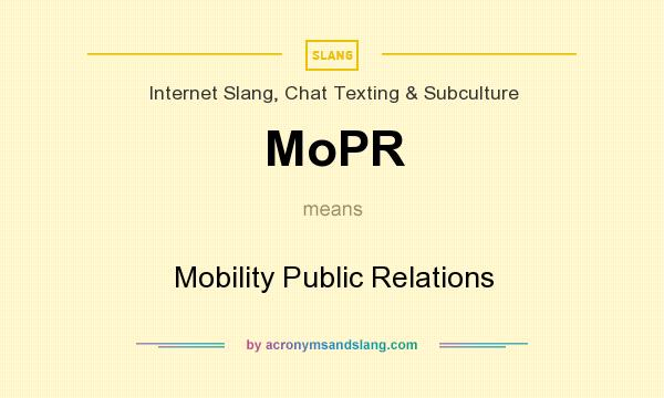 What does MoPR mean? It stands for Mobility Public Relations