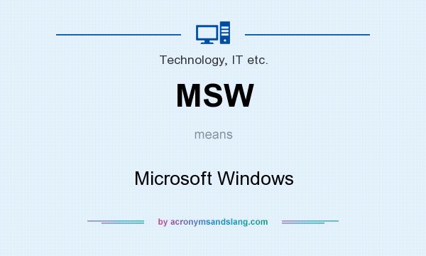 What does MSW mean? It stands for Microsoft Windows