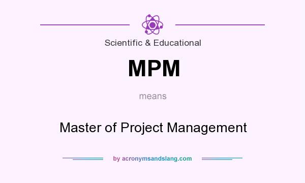 What does MPM mean? It stands for Master of Project Management