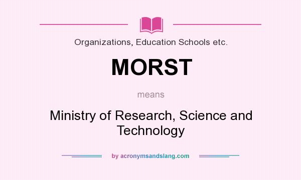What does MORST mean? It stands for Ministry of Research, Science and Technology