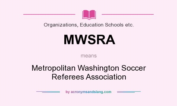 What does MWSRA mean? It stands for Metropolitan Washington Soccer Referees Association
