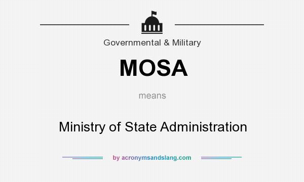 What does MOSA mean? It stands for Ministry of State Administration