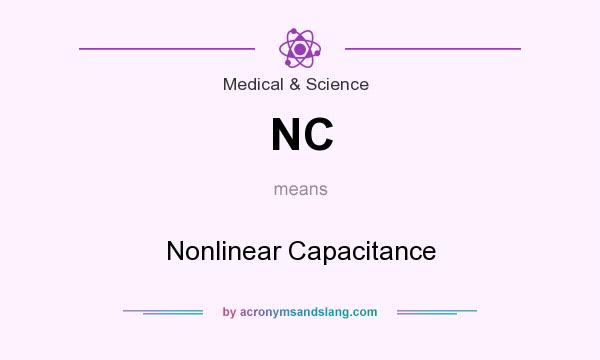What does NC mean? It stands for Nonlinear Capacitance