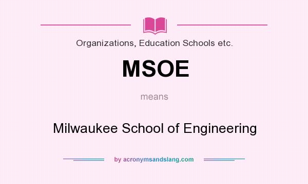 What does MSOE mean? It stands for Milwaukee School of Engineering