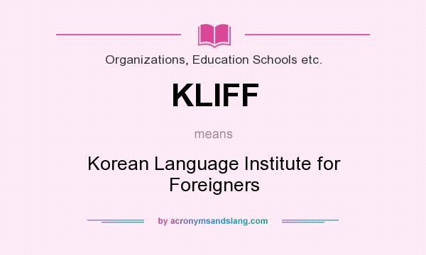 What does KLIFF mean? It stands for Korean Language Institute for Foreigners