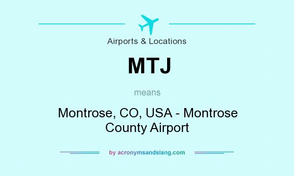 What does MTJ mean? It stands for Montrose, CO, USA - Montrose County Airport