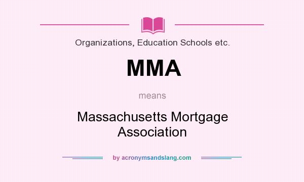 What does MMA mean? It stands for Massachusetts Mortgage Association