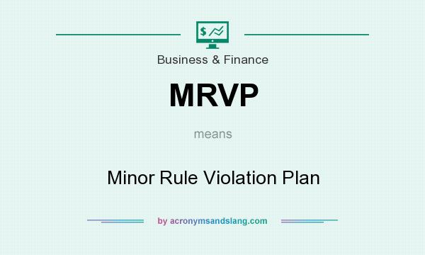 What does MRVP mean? It stands for Minor Rule Violation Plan