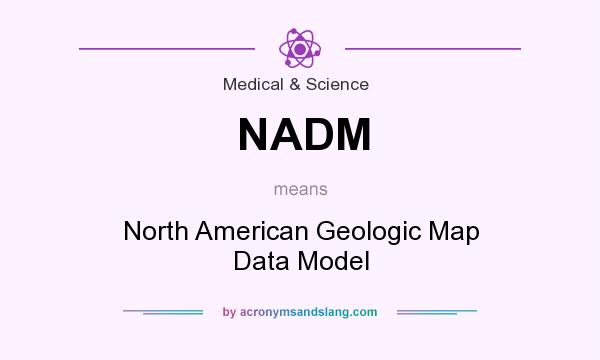 What does NADM mean? It stands for North American Geologic Map Data Model