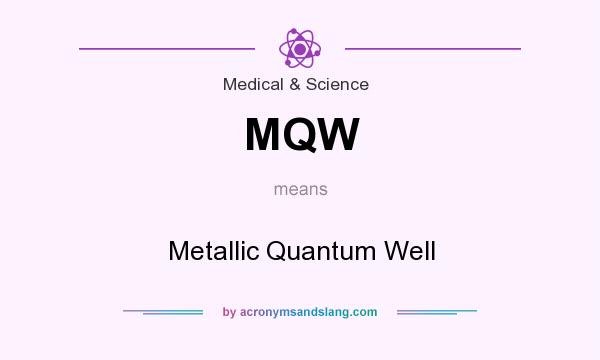 What does MQW mean? It stands for Metallic Quantum Well