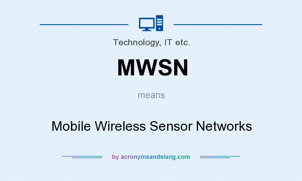 What does MWSN mean? It stands for Mobile Wireless Sensor Networks
