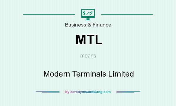 What does MTL mean? It stands for Modern Terminals Limited