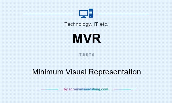 What does MVR mean? It stands for Minimum Visual Representation