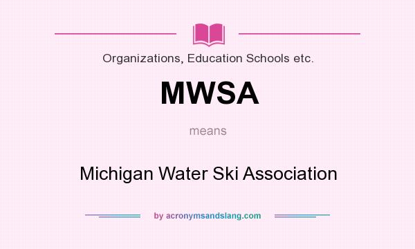 What does MWSA mean? It stands for Michigan Water Ski Association
