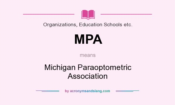 What does MPA mean? It stands for Michigan Paraoptometric Association