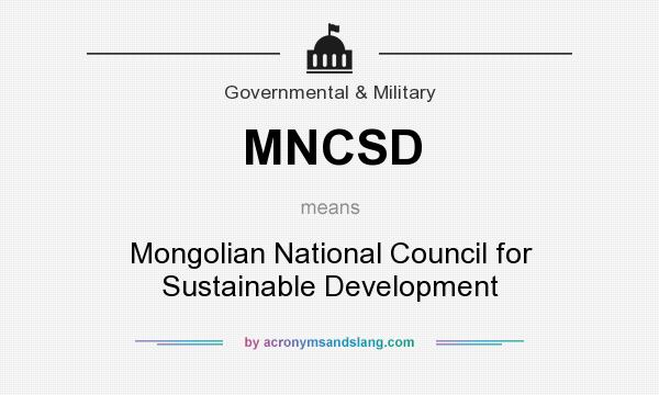 What does MNCSD mean? It stands for Mongolian National Council for Sustainable Development