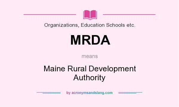 What does MRDA mean? It stands for Maine Rural Development Authority