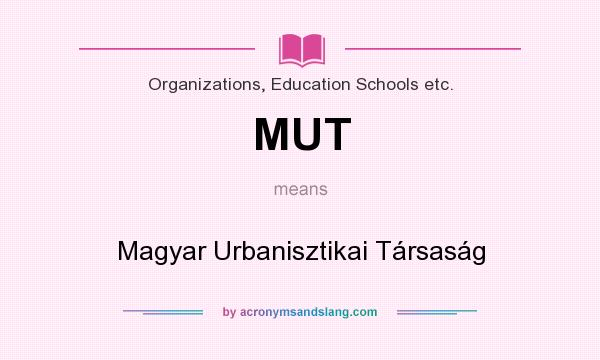 What does MUT mean? It stands for Magyar Urbanisztikai Társaság