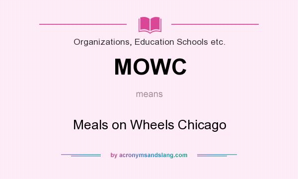 What does MOWC mean? It stands for Meals on Wheels Chicago