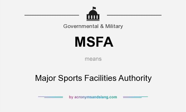 What does MSFA mean? It stands for Major Sports Facilities Authority