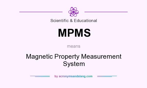 What does MPMS mean? It stands for Magnetic Property Measurement System