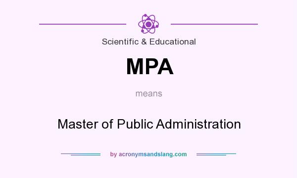 What does MPA mean? It stands for Master of Public Administration