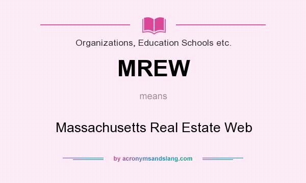 What does MREW mean? It stands for Massachusetts Real Estate Web