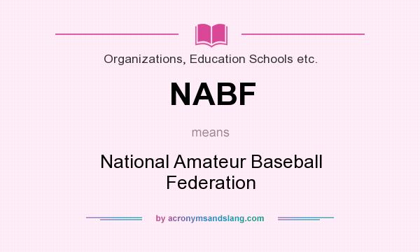 What does NABF mean? It stands for National Amateur Baseball Federation