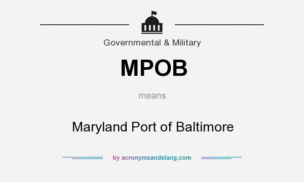 What does MPOB mean? It stands for Maryland Port of Baltimore