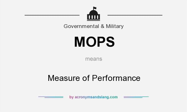 What does MOPS mean? It stands for Measure of Performance
