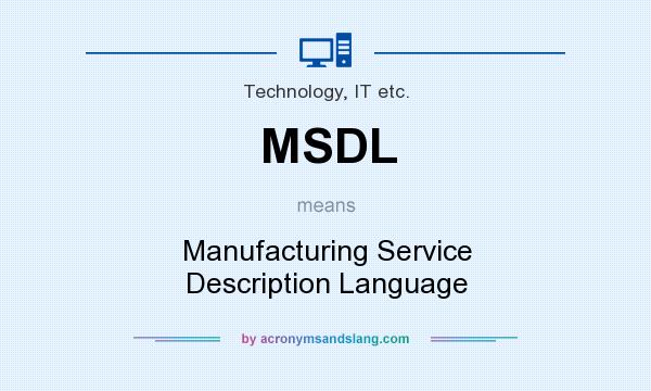 What does MSDL mean? It stands for Manufacturing Service Description Language