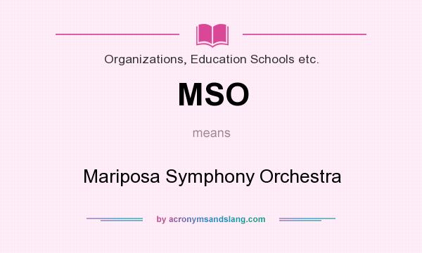 What does MSO mean? It stands for Mariposa Symphony Orchestra