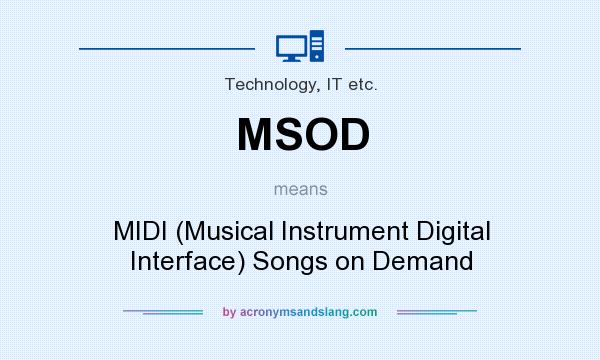 What does MSOD mean? It stands for MIDI (Musical Instrument Digital Interface) Songs on Demand