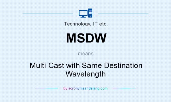 What does MSDW mean? It stands for Multi-Cast with Same Destination Wavelength