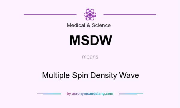What does MSDW mean? It stands for Multiple Spin Density Wave