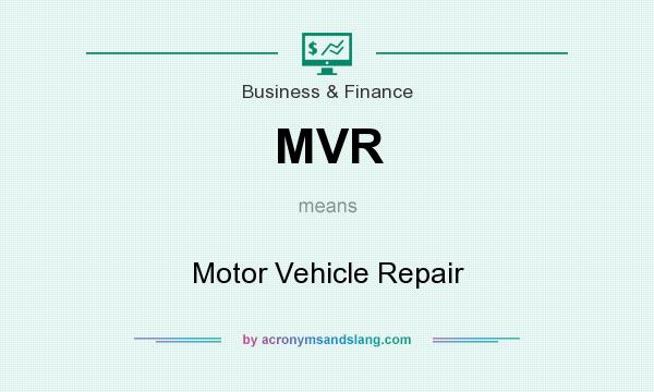 What does MVR mean? It stands for Motor Vehicle Repair