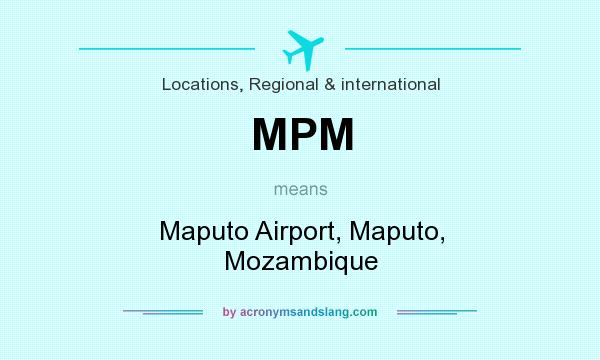 What does MPM mean? It stands for Maputo Airport, Maputo, Mozambique