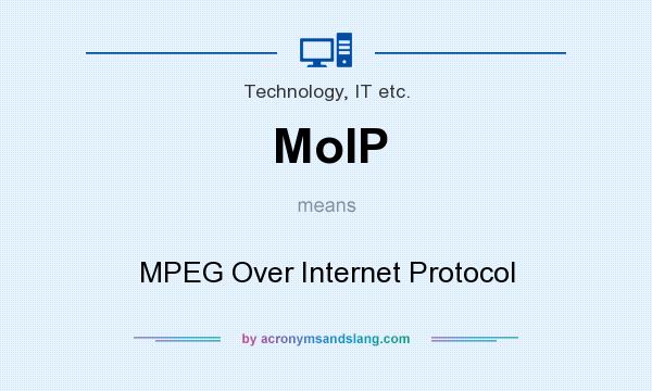What does MoIP mean? It stands for MPEG Over Internet Protocol