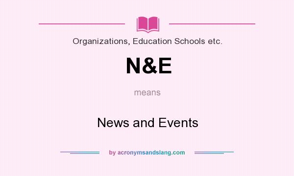 What does N&E mean? It stands for News and Events