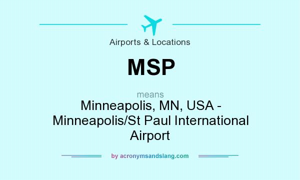 What does MSP mean? It stands for Minneapolis, MN, USA - Minneapolis/St Paul International Airport