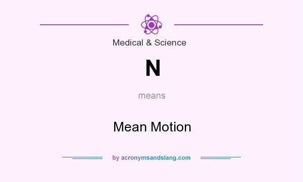 What does N mean? It stands for Mean Motion