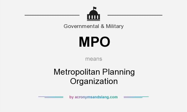 What does MPO mean? It stands for Metropolitan Planning Organization