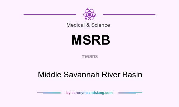 What does MSRB mean? It stands for Middle Savannah River Basin
