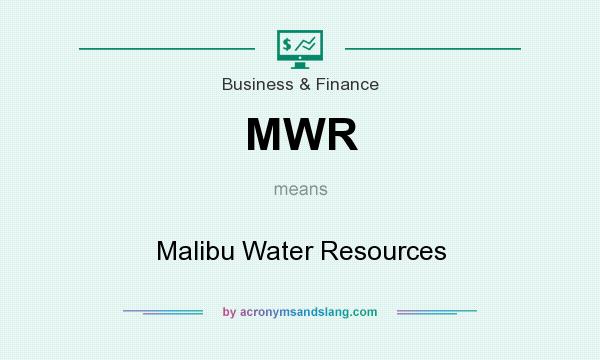 What does MWR mean? It stands for Malibu Water Resources