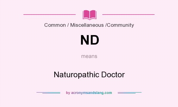What does ND mean? It stands for Naturopathic Doctor