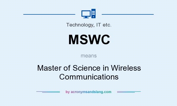 What does MSWC mean? It stands for Master of Science in Wireless Communications