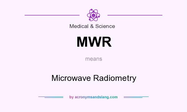 What does MWR mean? It stands for Microwave Radiometry