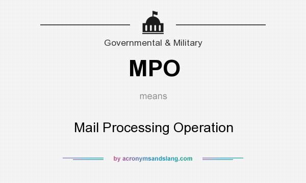 What does MPO mean? It stands for Mail Processing Operation