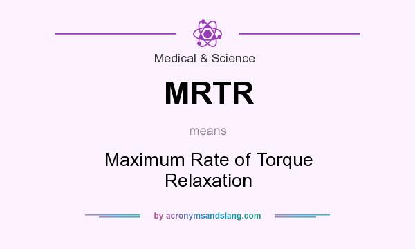 What does MRTR mean? It stands for Maximum Rate of Torque Relaxation
