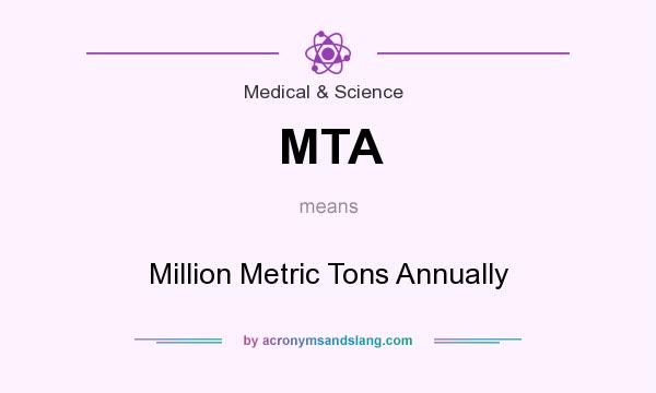 What does MTA mean? It stands for Million Metric Tons Annually